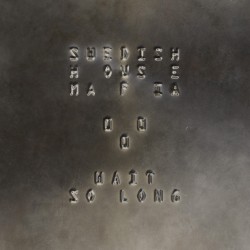 SWEDISH HOUSE MAFIA - Wait So Long