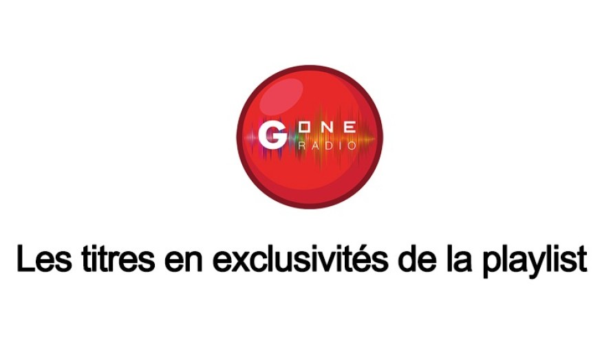 G ONE RADIO Les titres en exclusivités de la playlist G One